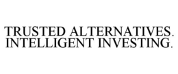 TRUSTED ALTERNATIVES. INTELLIGENT INVESTING. trademark
