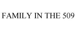 FAMILY IN THE 509 trademark