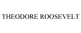 THEODORE ROOSEVELT trademark