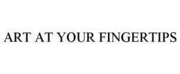 ART AT YOUR FINGERTIPS trademark