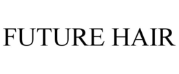 FUTURE HAIR trademark