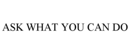 ASK WHAT YOU CAN DO trademark