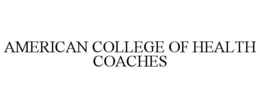 AMERICAN COLLEGE OF HEALTH COACHES trademark