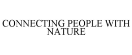 CONNECTING PEOPLE WITH NATURE trademark