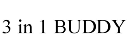 3 IN 1 BUDDY trademark