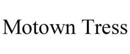 MOTOWN TRESS trademark