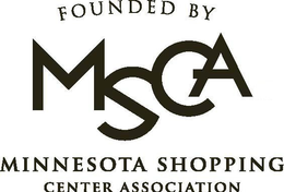 FOUNDED BY MSCA MINNESOTA SHOPPING CENTER ASSOCIATION trademark