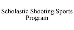 SCHOLASTIC SHOOTING SPORTS PROGRAM trademark