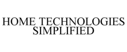 HOME TECHNOLOGIES SIMPLIFIED trademark