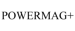 POWERMAG+ trademark
