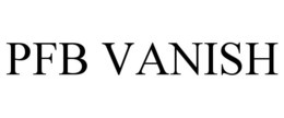 PFB VANISH trademark