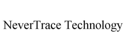 NEVERTRACE TECHNOLOGY trademark