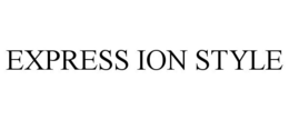 EXPRESS ION STYLE trademark