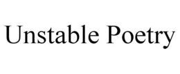 UNSTABLE POETRY trademark