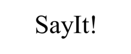 SAYIT! trademark