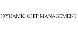 DYNAMIC CHIP MANAGEMENT trademark