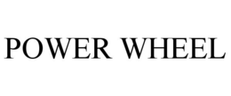 POWER WHEEL trademark