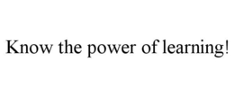 KNOW THE POWER OF LEARNING! trademark