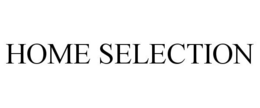 HOME SELECTION trademark