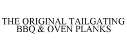 THE ORIGINAL TAILGATING BBQ & OVEN PLANKS trademark