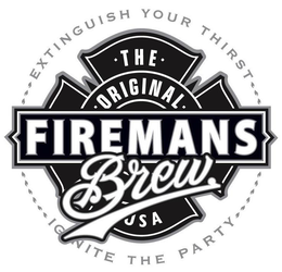THE ORIGINAL FIREMANS BREW USA EXTINGUISH YOUR THIRST IGNITE THE PARTY trademark