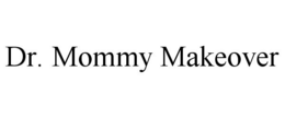 DR. MOMMY MAKEOVER trademark