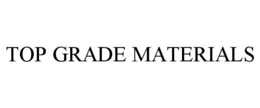TOP GRADE MATERIALS trademark