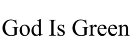 GOD IS GREEN trademark