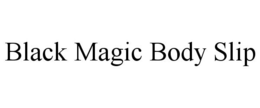 BLACK MAGIC BODY SLIP trademark