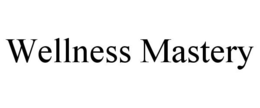 WELLNESS MASTERY trademark