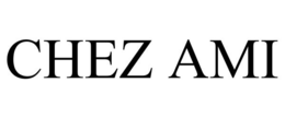 CHEZ AMI trademark