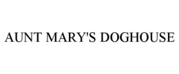 AUNT MARY'S DOGHOUSE trademark