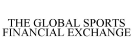 THE GLOBAL SPORTS FINANCIAL EXCHANGE trademark