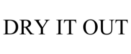 DRY IT OUT trademark