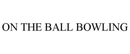 ON THE BALL BOWLING trademark