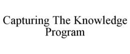 CAPTURING THE KNOWLEDGE PROGRAM trademark