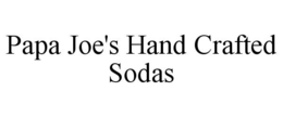 PAPA JOE'S HAND CRAFTED SODAS trademark
