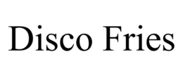 DISCO FRIES trademark