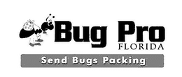 BUG PRO FLORIDA SEND BUGS PACKING trademark