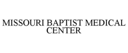 MISSOURI BAPTIST MEDICAL CENTER trademark