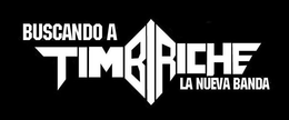 BUSCANDO A TIMBIRICHE LA NUEVA BANDA trademark