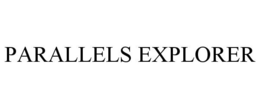 PARALLELS EXPLORER trademark