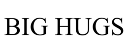 BIG HUGS trademark