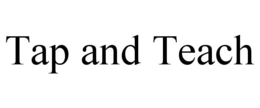 TAP AND TEACH trademark
