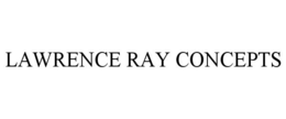 LAWRENCE RAY CONCEPTS trademark
