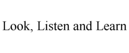 LOOK, LISTEN AND LEARN trademark