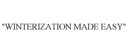 "WINTERIZATION MADE EASY" trademark