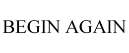 BEGIN AGAIN trademark
