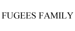 FUGEES FAMILY trademark