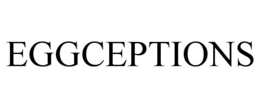 EGGCEPTIONS trademark